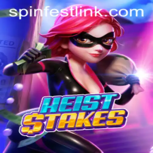 Exploring the Thrills of HeistStakes: The Ultimate SpinFest Adventure